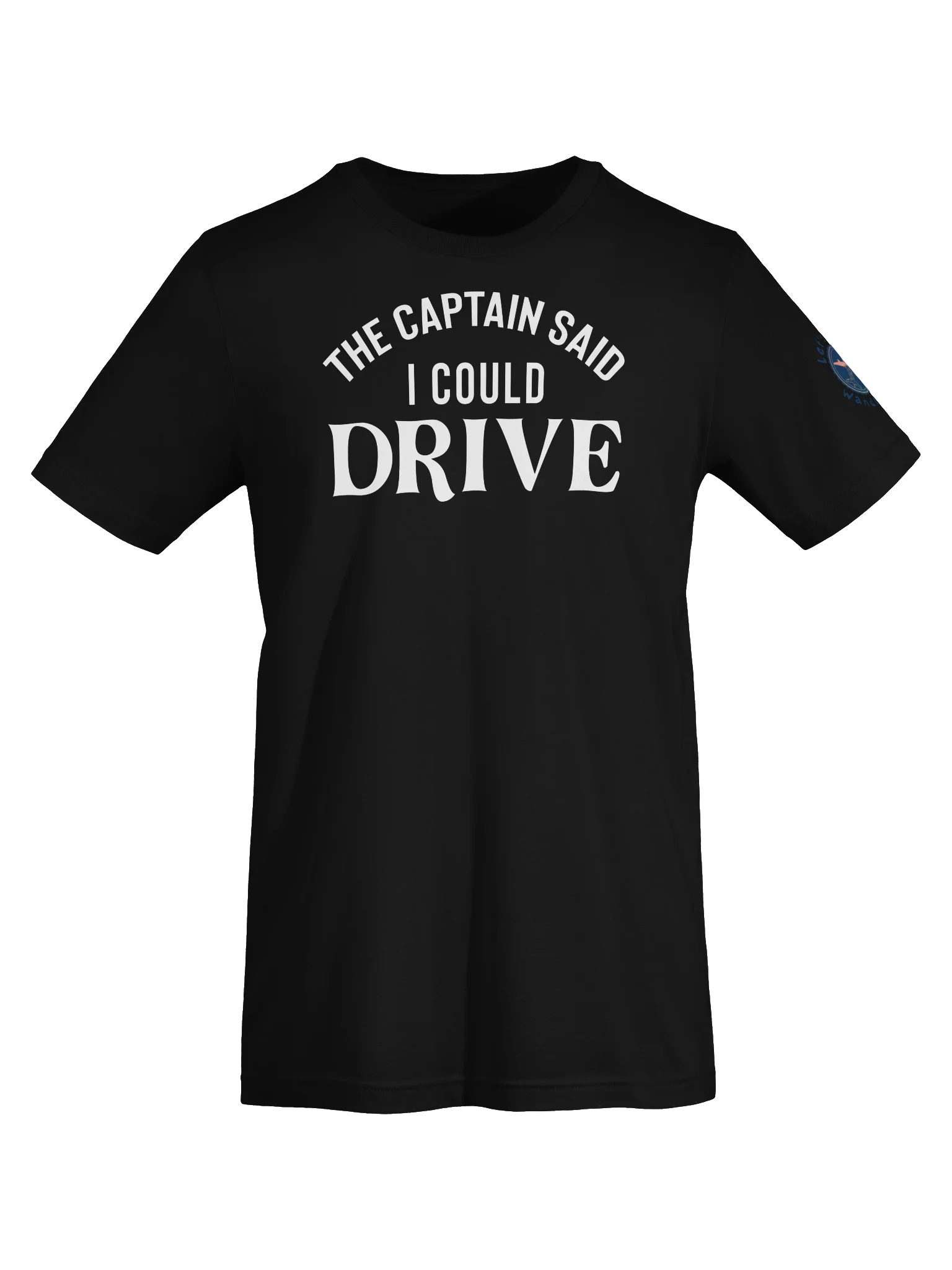 Captain Said I Could Drive T-Shirt product image (5)