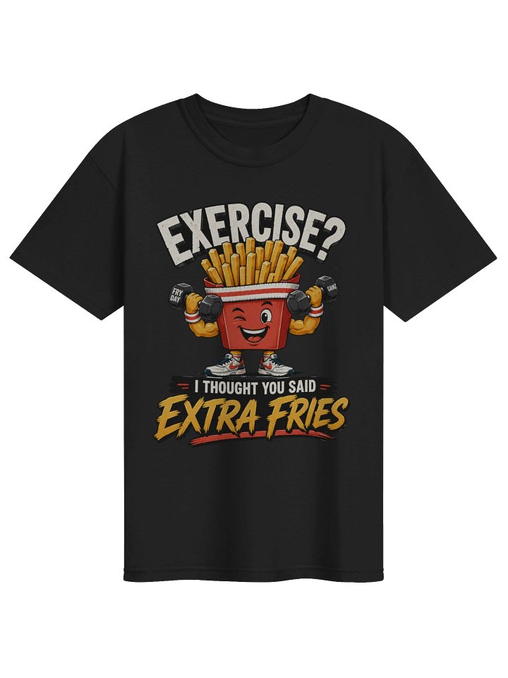 Exercise? I Thought You Said Extra Fries Sarcastic T-Shirt – Funny Gym Humor Gift product image (8)