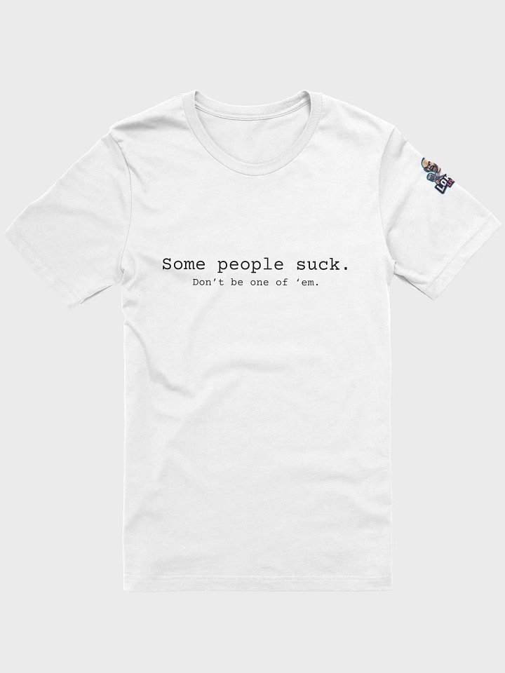Some People Suck. Don't Be One Of 'Em. - Black Lettering product image (43)