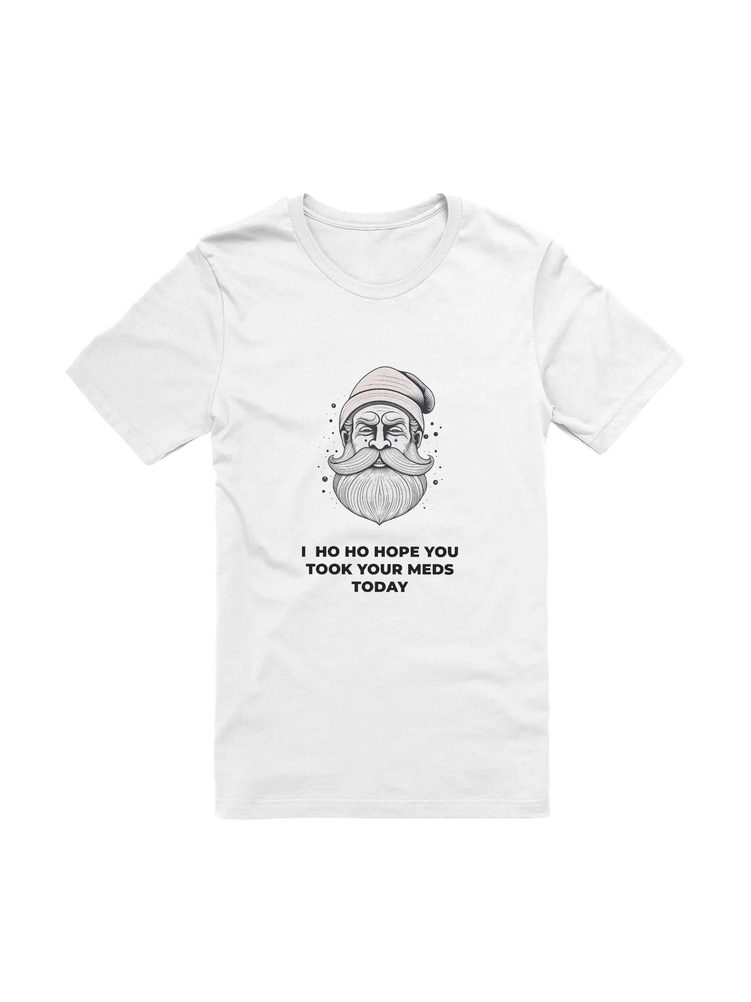 Ho Ho Hope You Took Your Meds Today T-shirt (Unisex) product image (1)