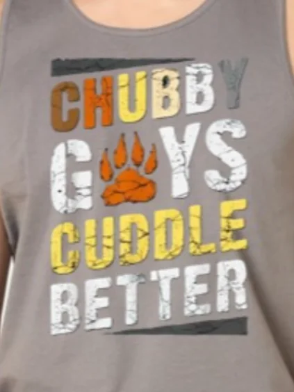 Chubby Guys Cuddle Better Tank Top or T-shirt product image (1)