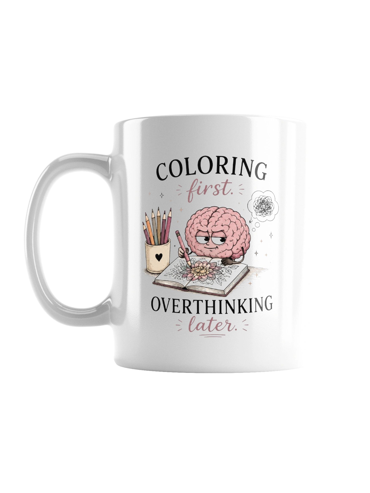 Coloring First. Overthinking Later. Mug product image (1)