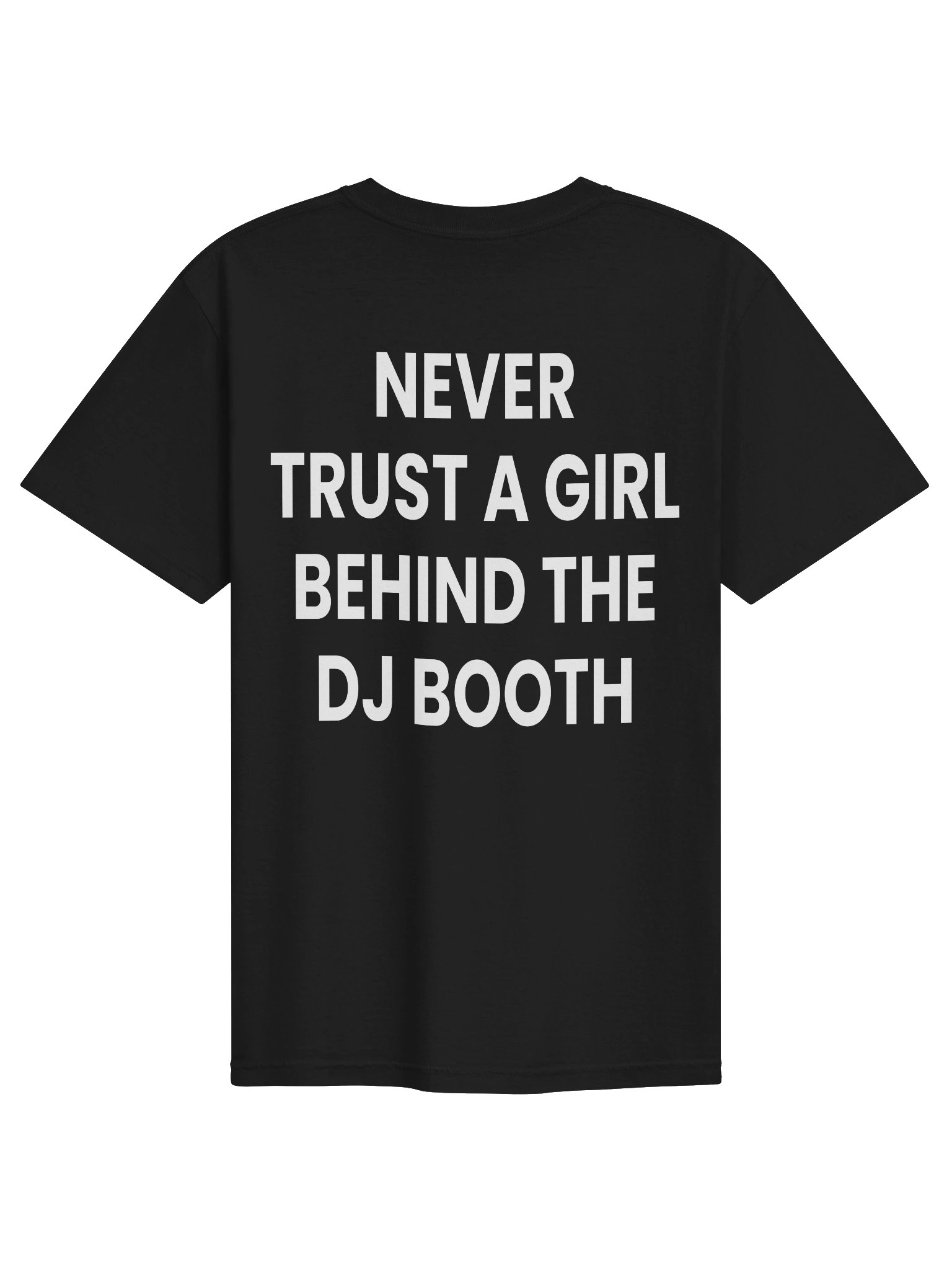 Copy of NEVER TRUST A GIRL BEHIND THE DJ BOOTH product image (1)