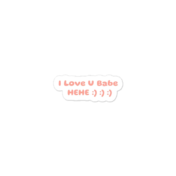 I Love U Babe HEHE :) :) :) Valentine’s Day Sticker. product image (1)