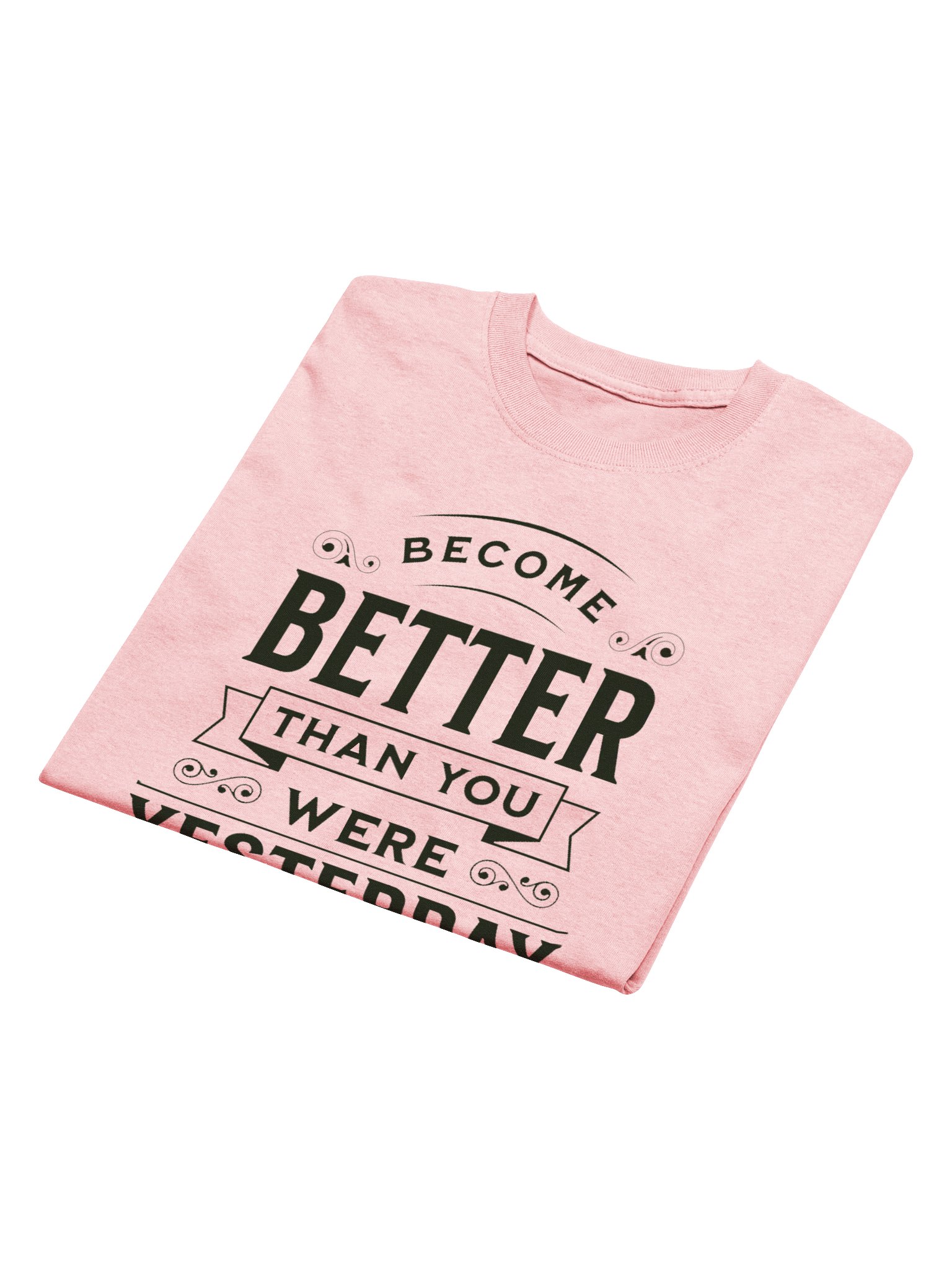 "Become Better Than You Were Yesterday" T-Shirt product image (3)
