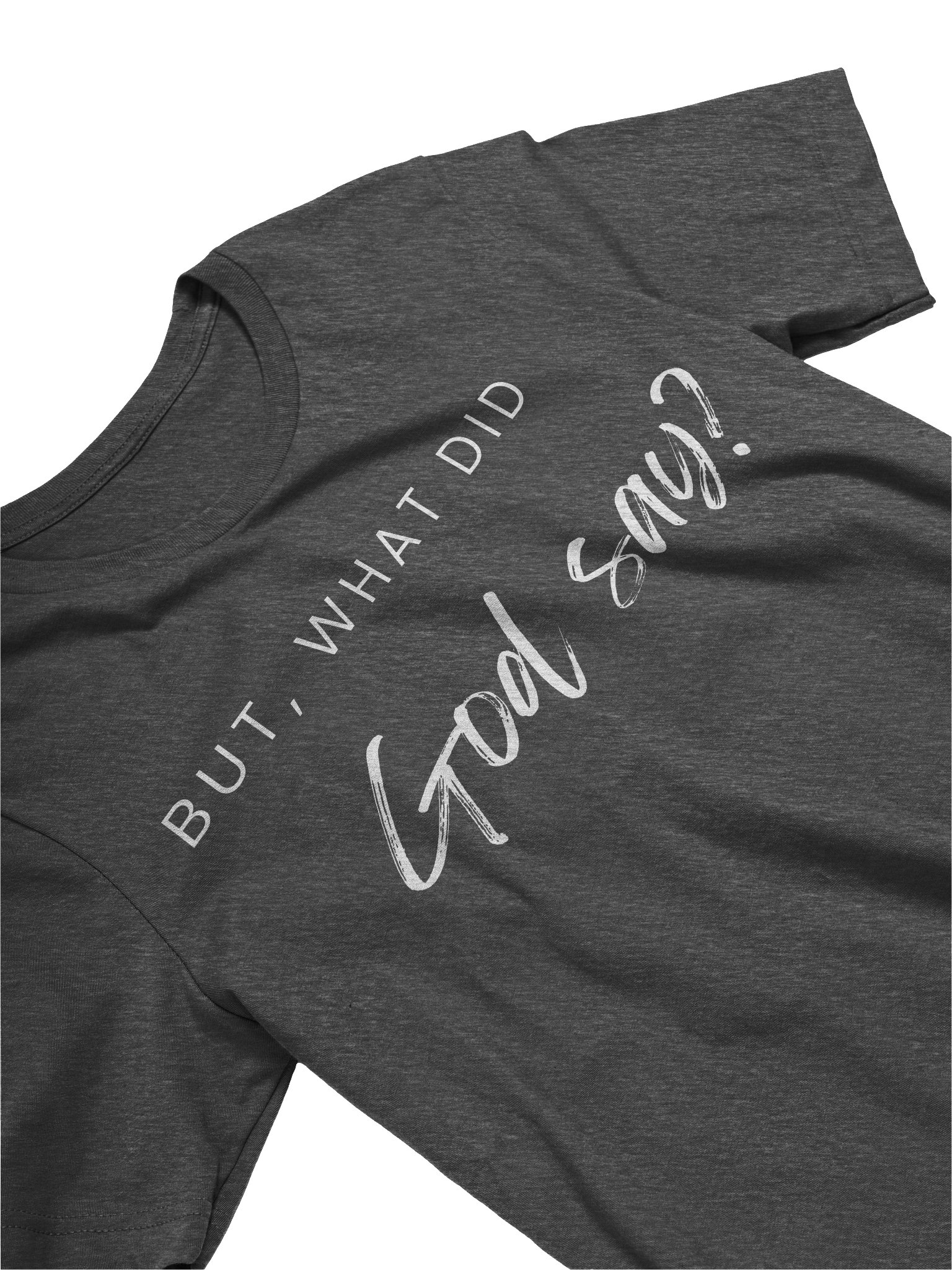 But, What Did God Say? Faith-Inspired Unisex T-Shirt | Christian Graphic Tee | Inspirational Shirt | Gift for Men & Women product image (3)