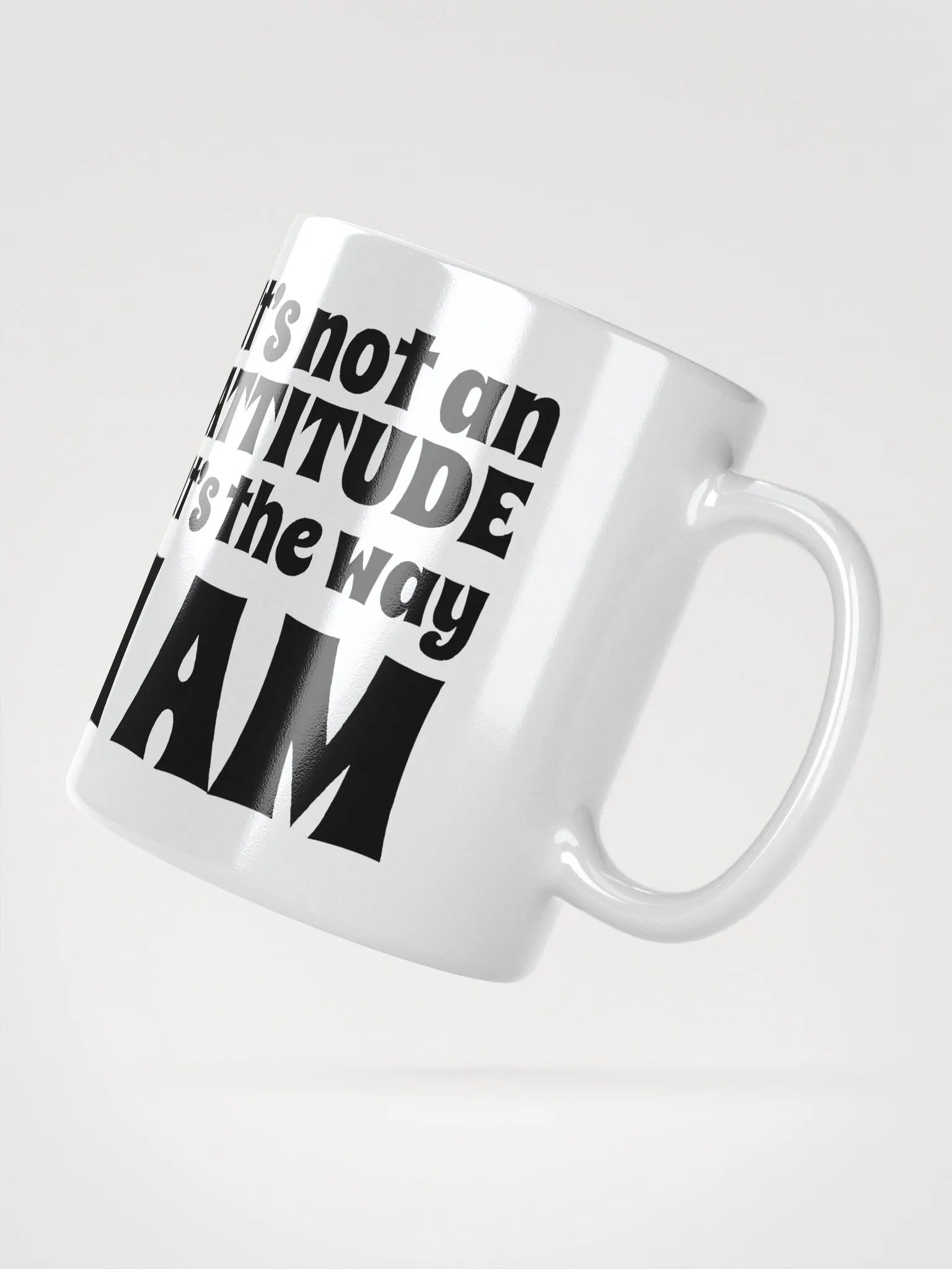 It's Not An Attitude, It's The Way I Am product image (3)