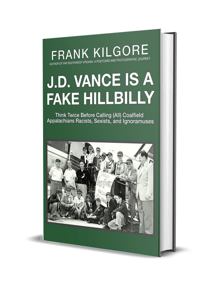 J. D. Vance Is a Fake Hillbilly: Think Twice Before Calling (All) Coalfield Appalachians Racists, Sexists, and Ignoramuses (Hardcover) product image (1)