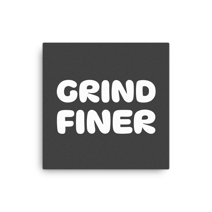 Grind Finer Canvas product image (1)