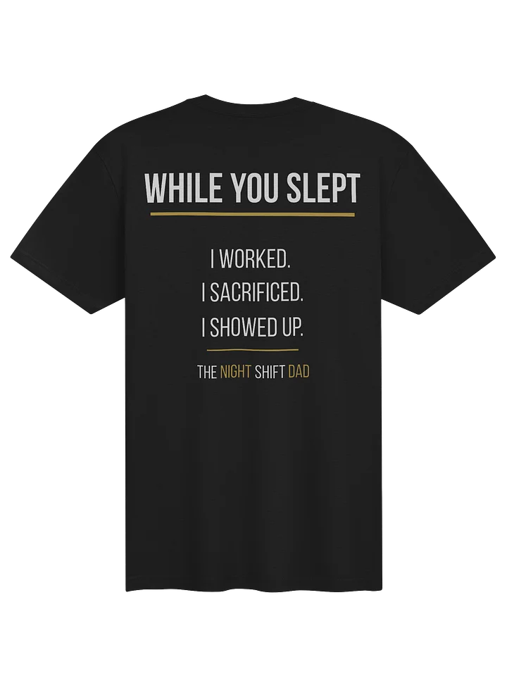 While You Slept - The Night Shift Dad Tee product image (4)