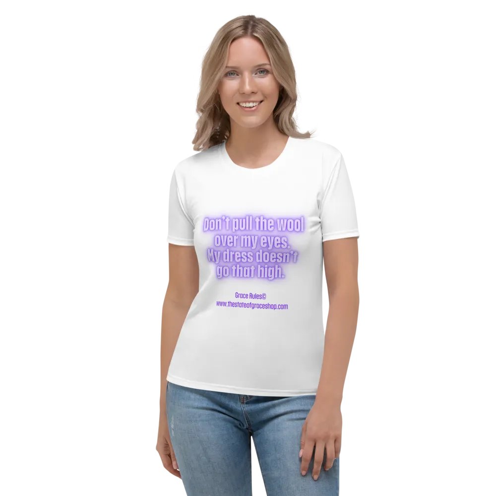 FUNNY TEES 4 U FOR WOMEN “Don’t pull the wool over my eyes. My dress doesn’t go that high.” product image (1)