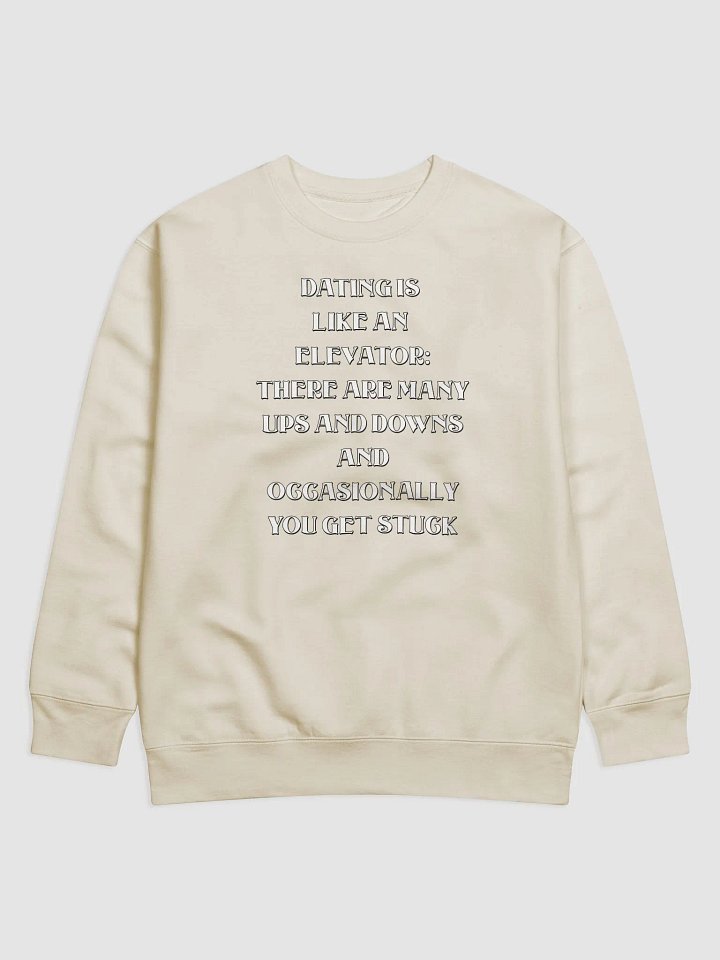 Dating Is Like An Elevator Funny Sweatshirt product image (5)