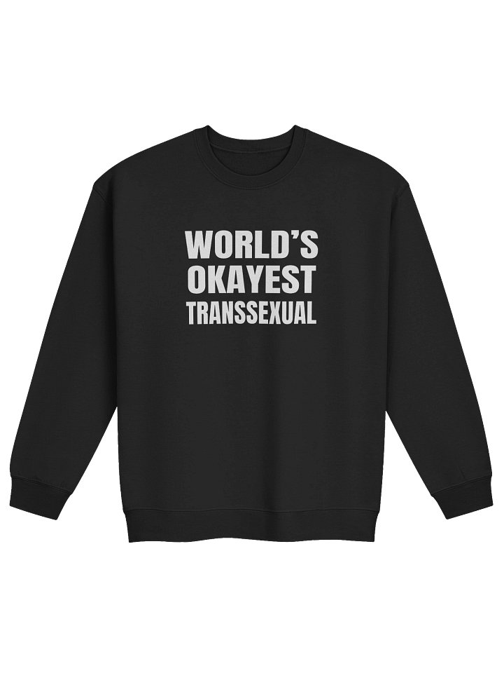 World's Okayest Transsexual Sweatshirt product image (1)