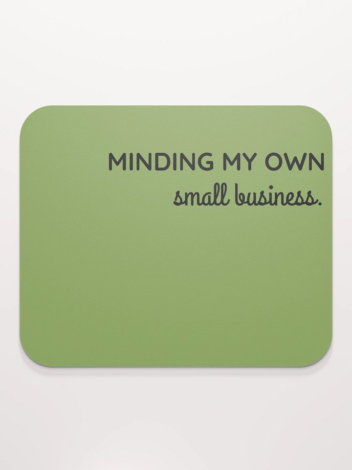 MINDING MY OWN SMALL BUSINESS Mouse pad product image (1)