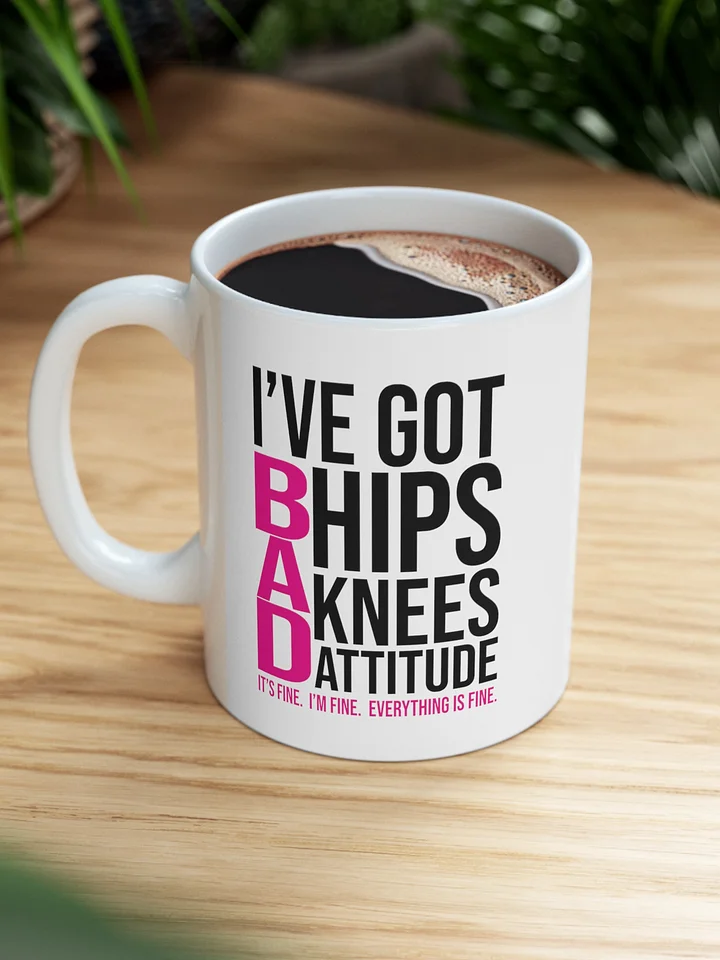 I've Got Bad Hips Knees Attitude product image (1)