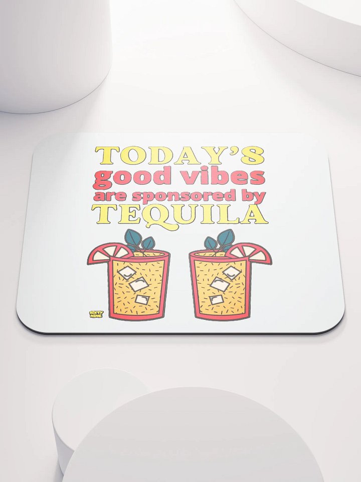 TODAY'S GOOD VIBES ARE SPONSORED BY TEQUILA product image (1)