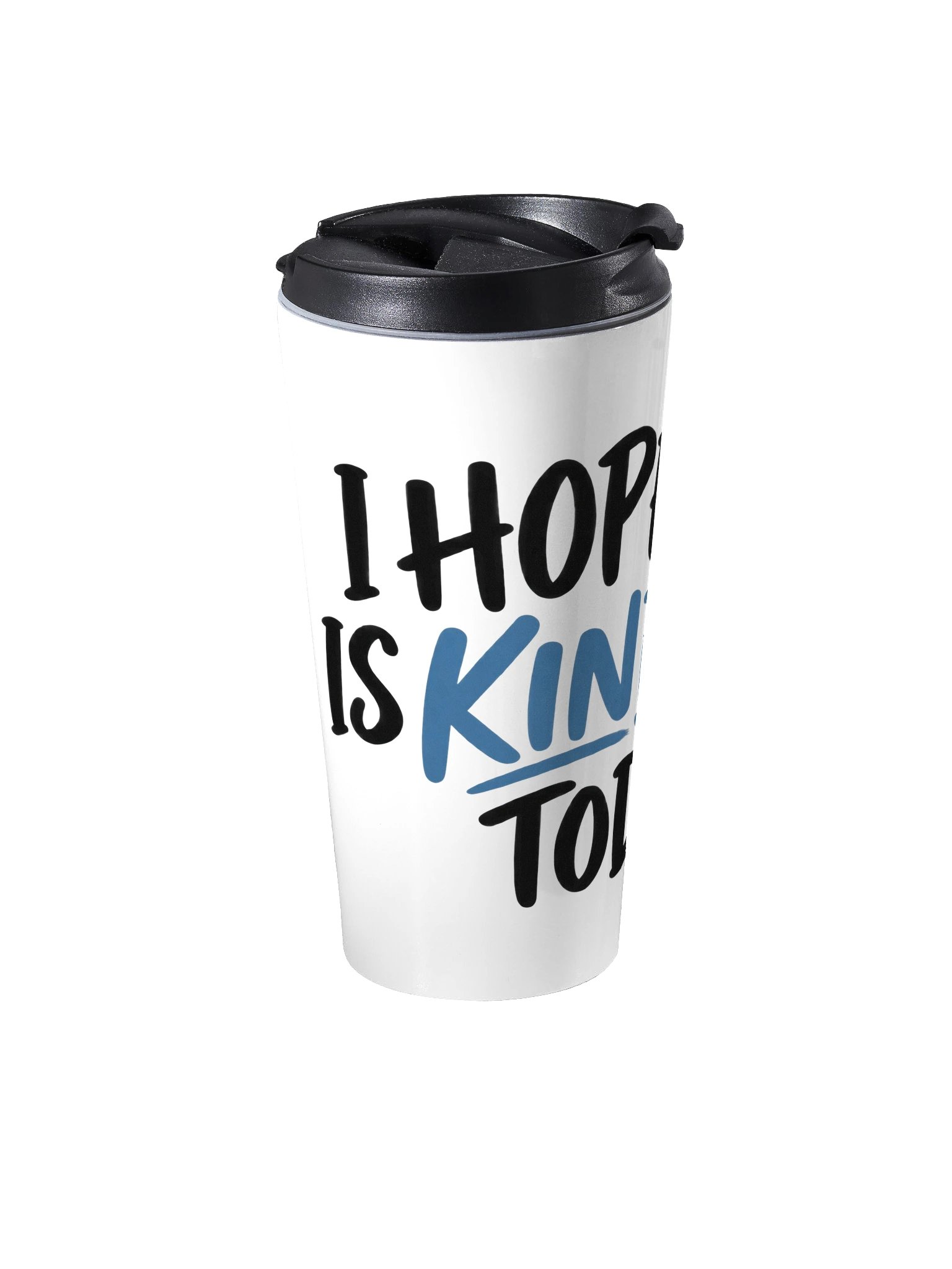 I Hope Life Is Kind to You Today Stainless Steel Travel Mug product image (2)