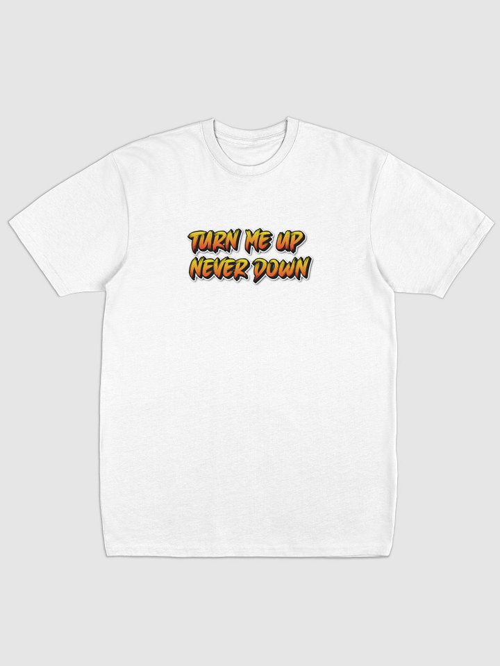 turn me up Tee product image (1)
