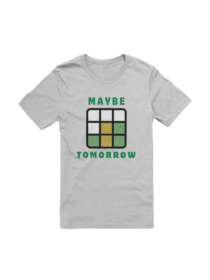Maybe Tomorrow T-Shirt product image (1)
