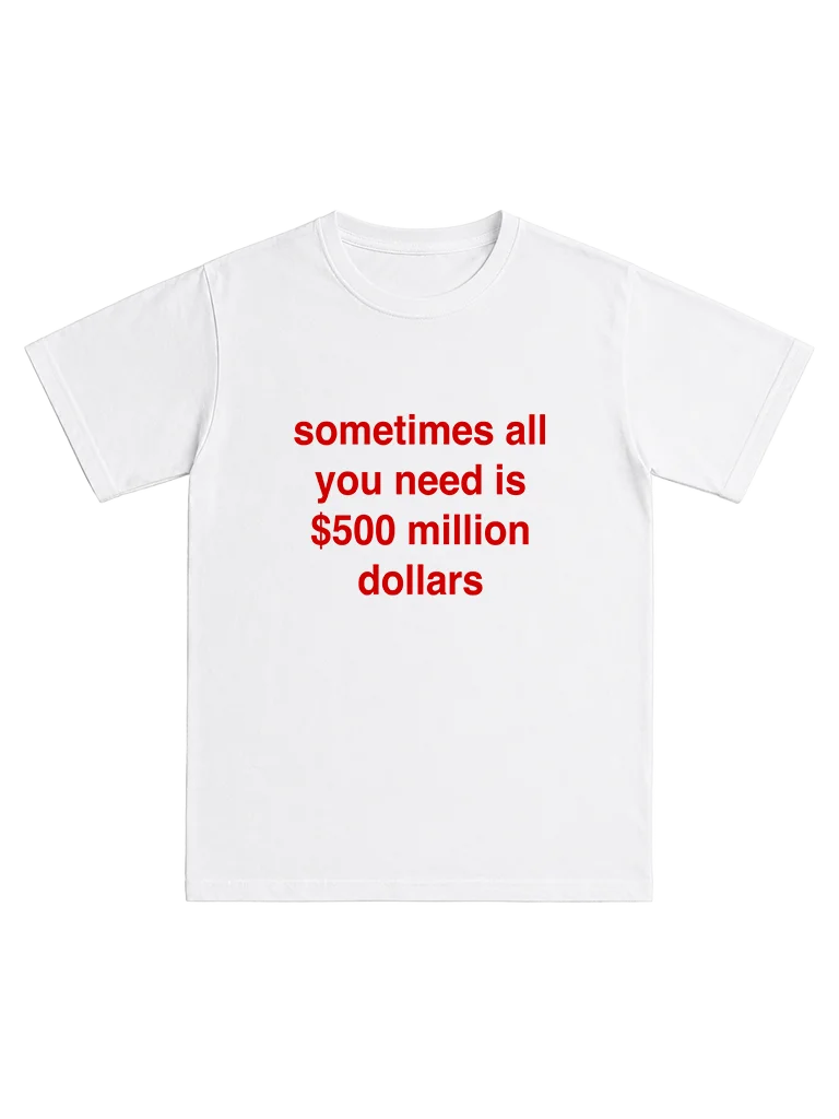 Sometimes all you need is $500 million dollars product image (3)