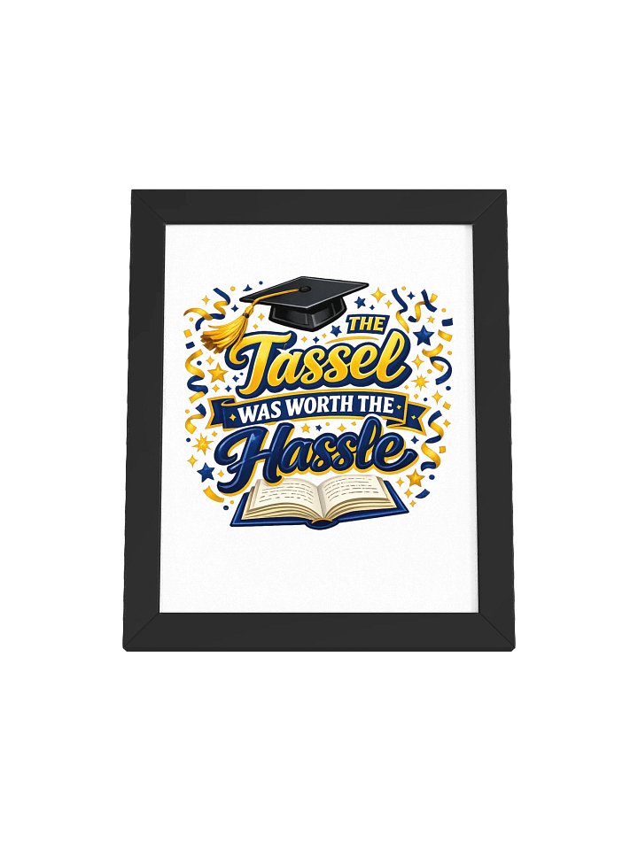 The Tassel Was Worth the Hassle - Framed Poster product image (1)