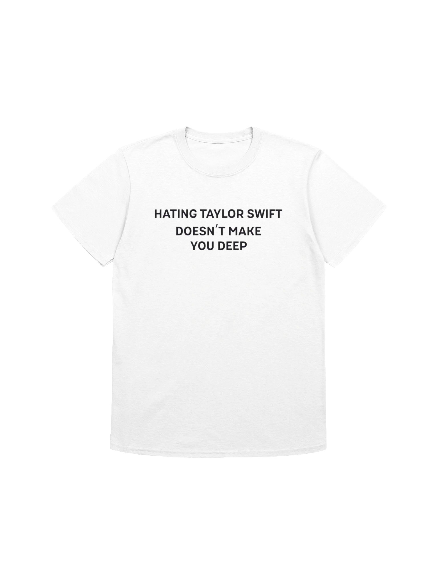 Hating Taylor Swift Doesn’t Make You Deep Shirt product image (1)