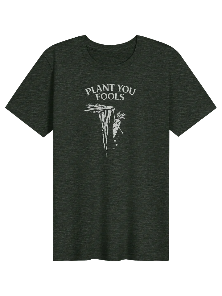 Plant You Fools Tee product image (5)