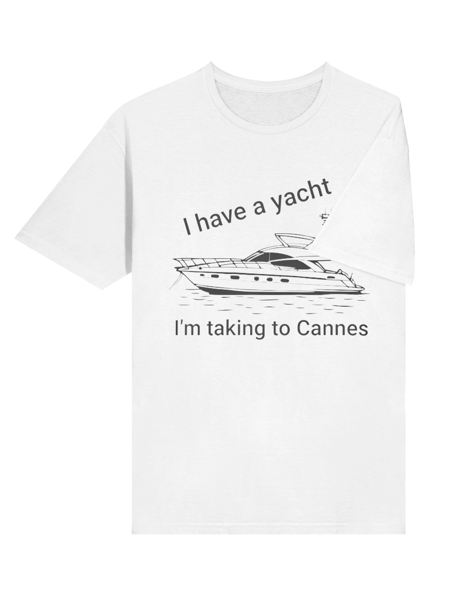 I Have a Yacht I’m Taking to Cannes T-shirt product image (4)