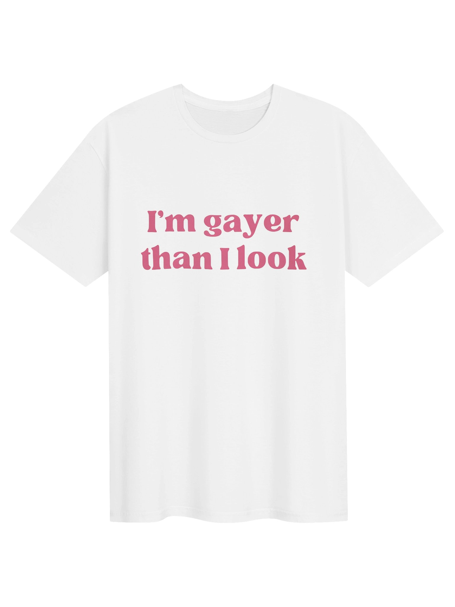 I’m Gayer Than I Look Shirt product image (1)