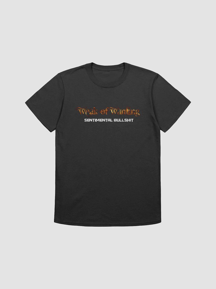 Weak Of Wanting Sentimental Bullshit T-Shirt (Front & Back Print) product image (2)