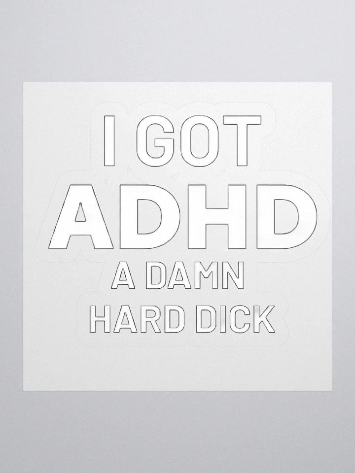 I Got ADHD A Damn Hard Dick Sticker product image (1)