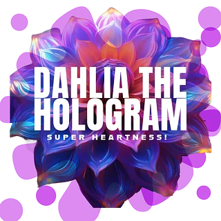 Dahlia The Hologram