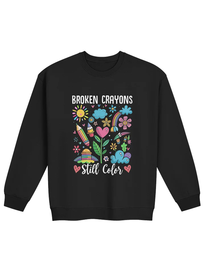 Broken Crayons Still Color – Strength in Imperfection Mental Health Awareness Sweatshirt product image (1)