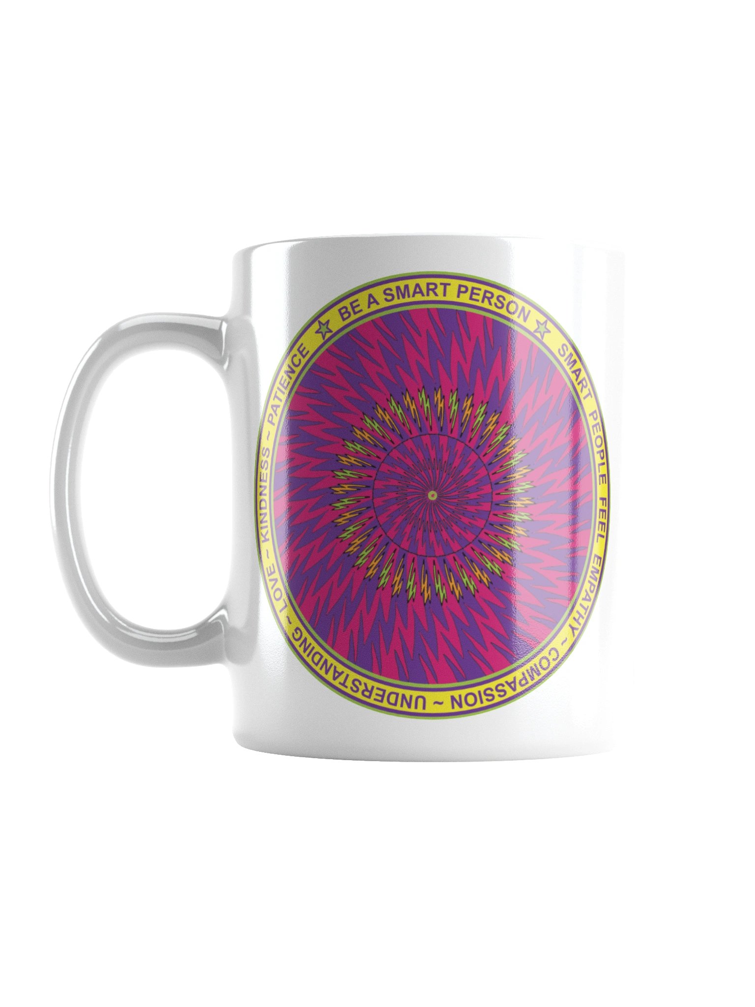 White Ceramic Inspirational mug says: "Be a smart person. Smart people feel empathy, compassion, understanding, love, kindness, patience." product image (1)