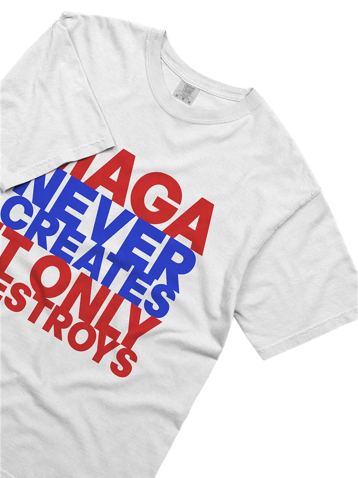 MAGA NEVER CREATES IT ONLY DESTROYS product image (2)