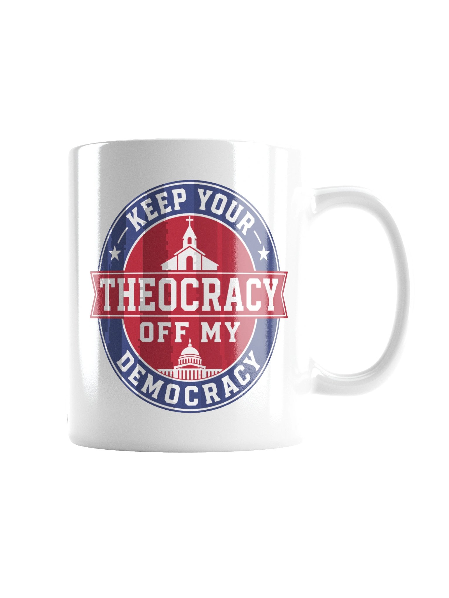 Keep Your Theocracy Off My Democracy - White Glossy Mug product image (3)