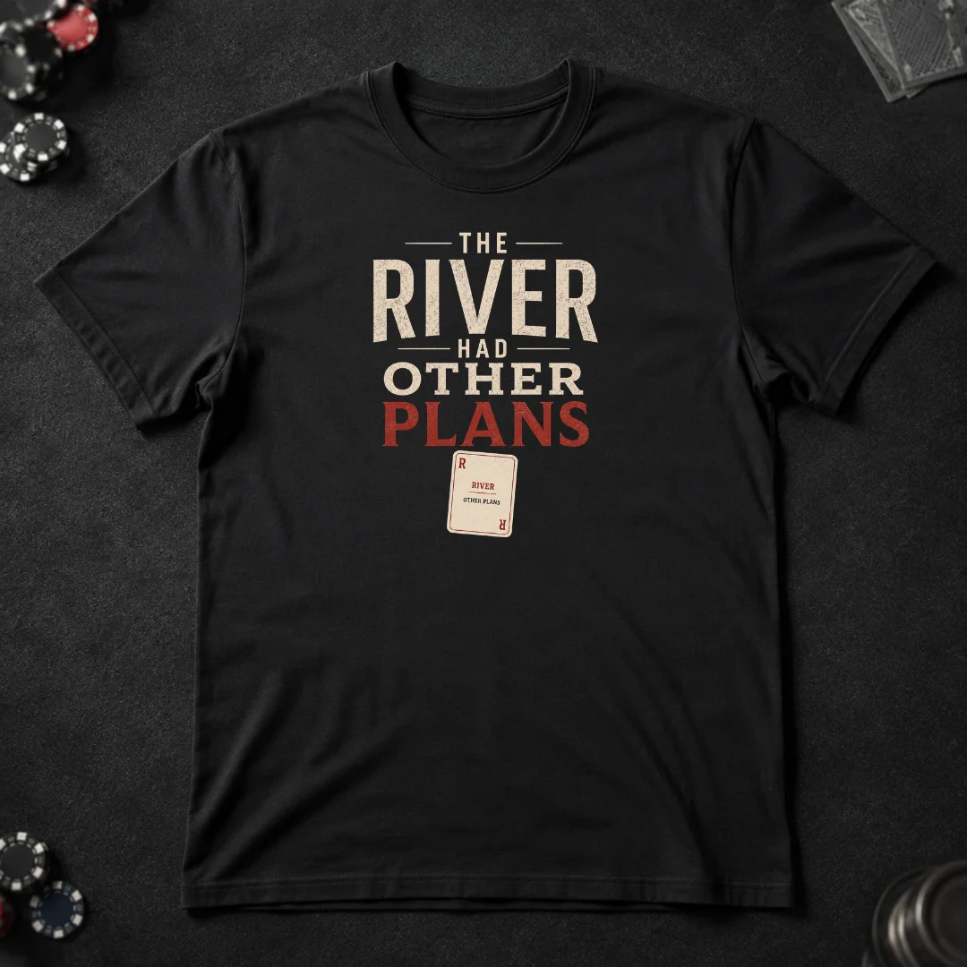 The River Had Other Plans – Poker T-Shirt product image (1)