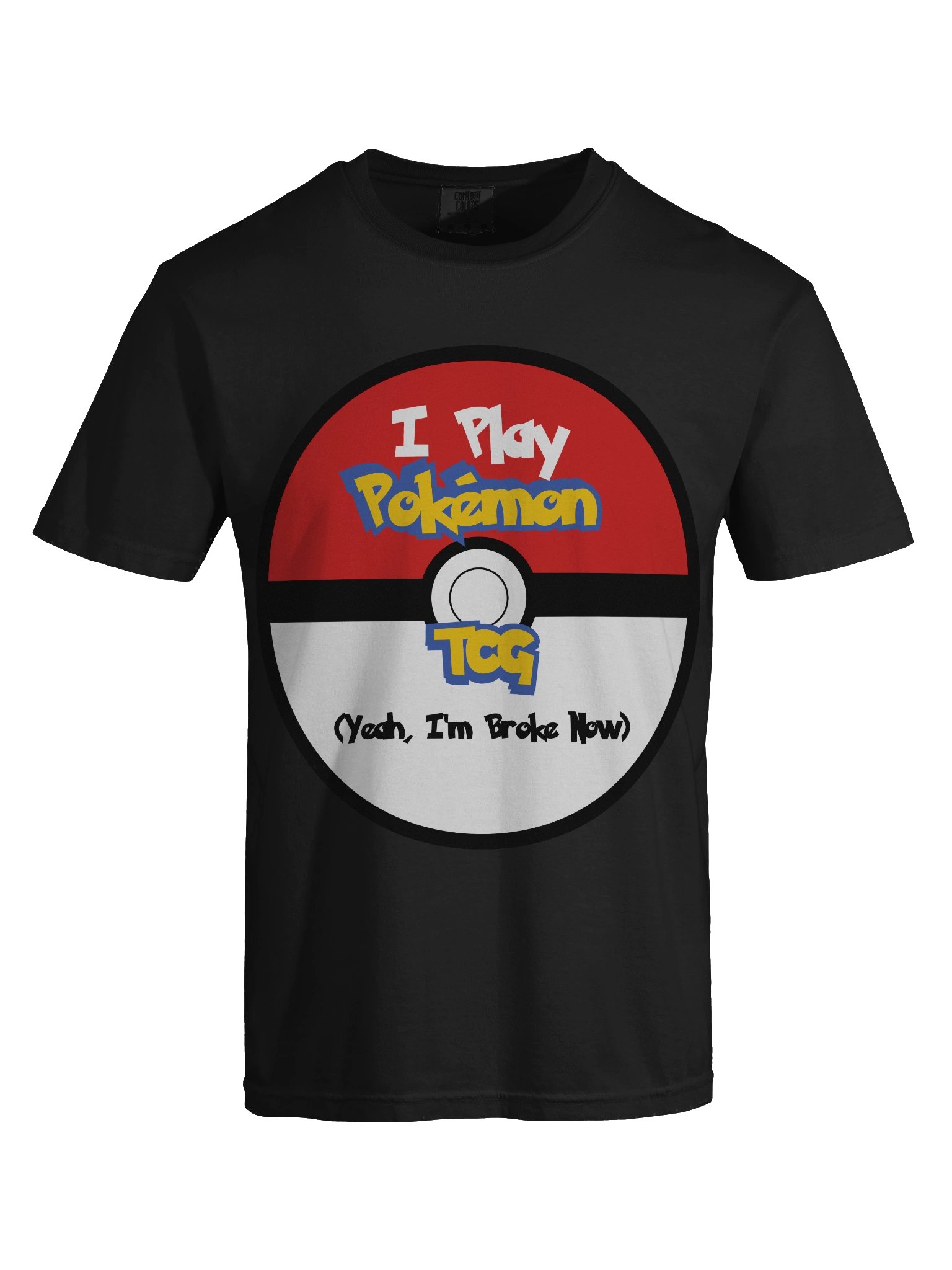 I Play Pokemon TCG, Yeah I'm Broke Now T-Shirt product image (7)