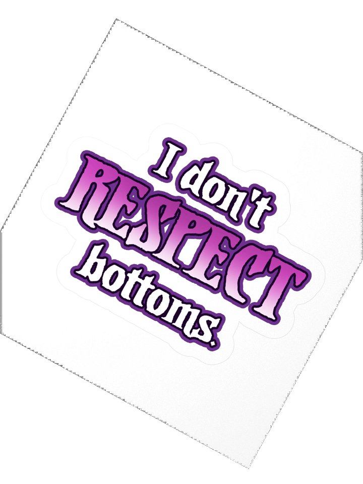 I dont respect bottoms Sticker product image (2)