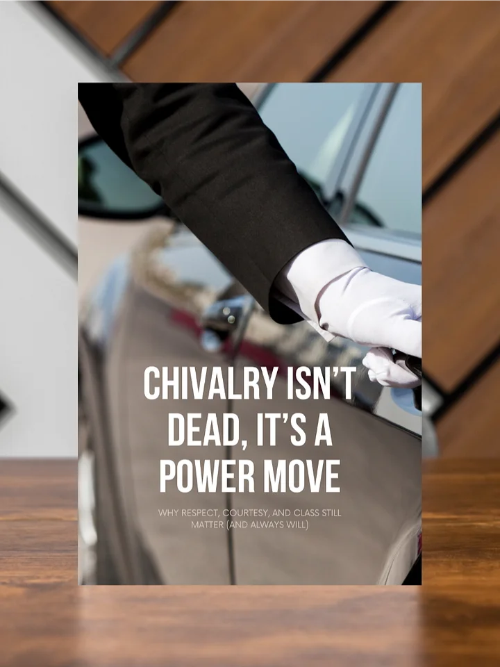 Chivalry Isn’t Dead — It’s a Power Move product image (1)
