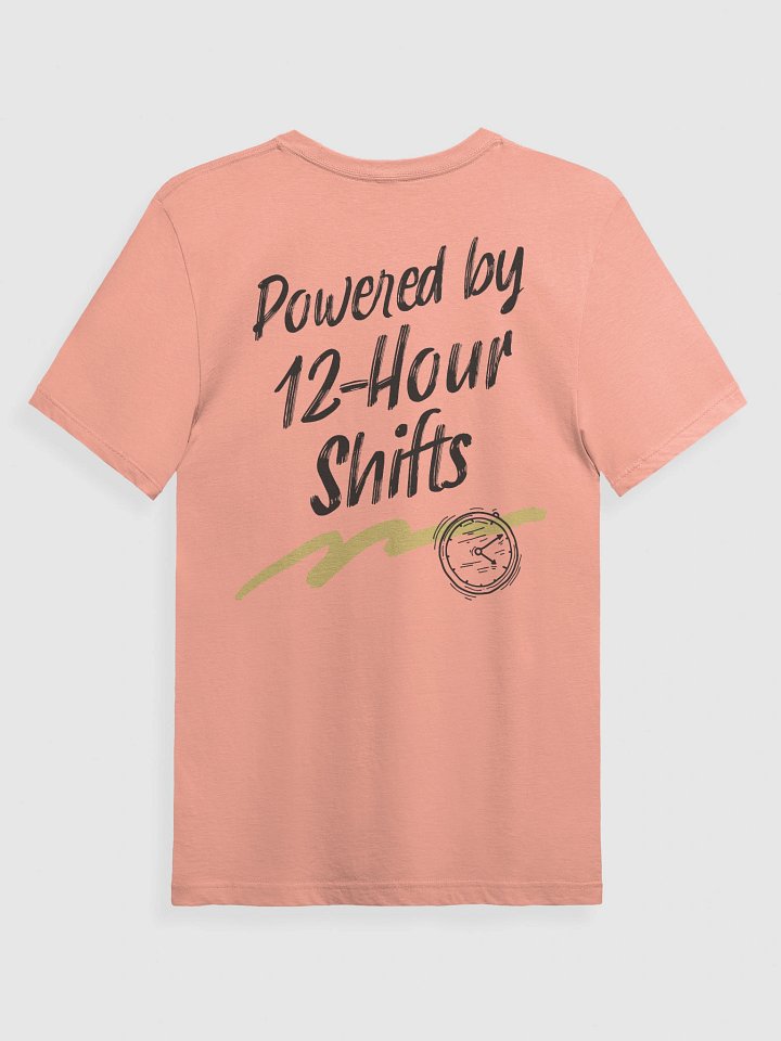 Powered by 12-Hour Shifts T-Shirt product image (2)