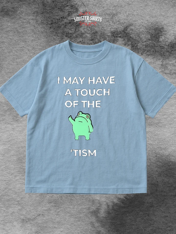 I May Have A Touch Of The Tism Shirt product image (1)