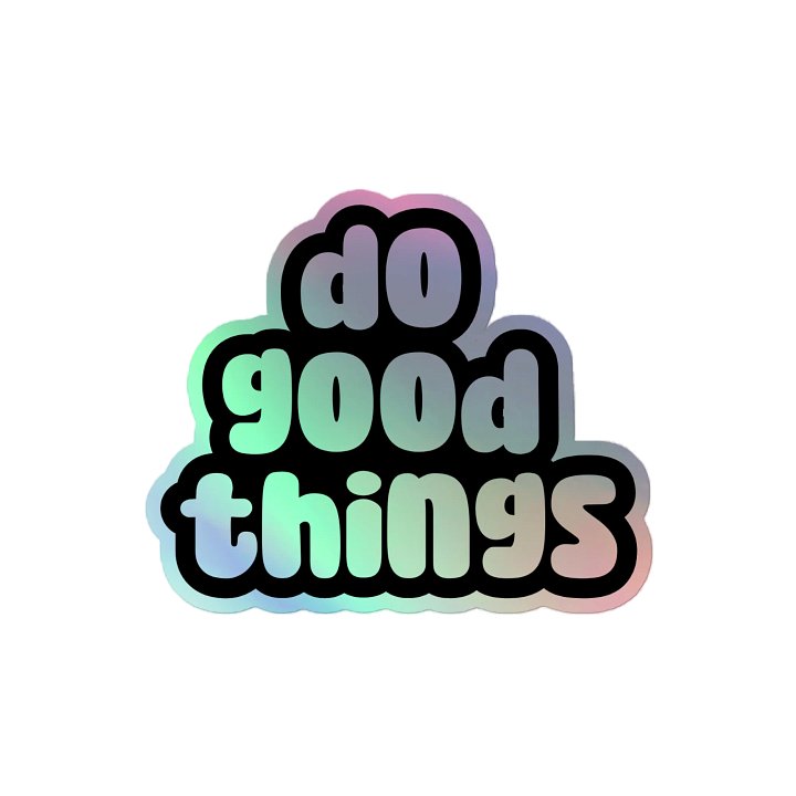 Do Good Things Holographic Sticker product image (2)