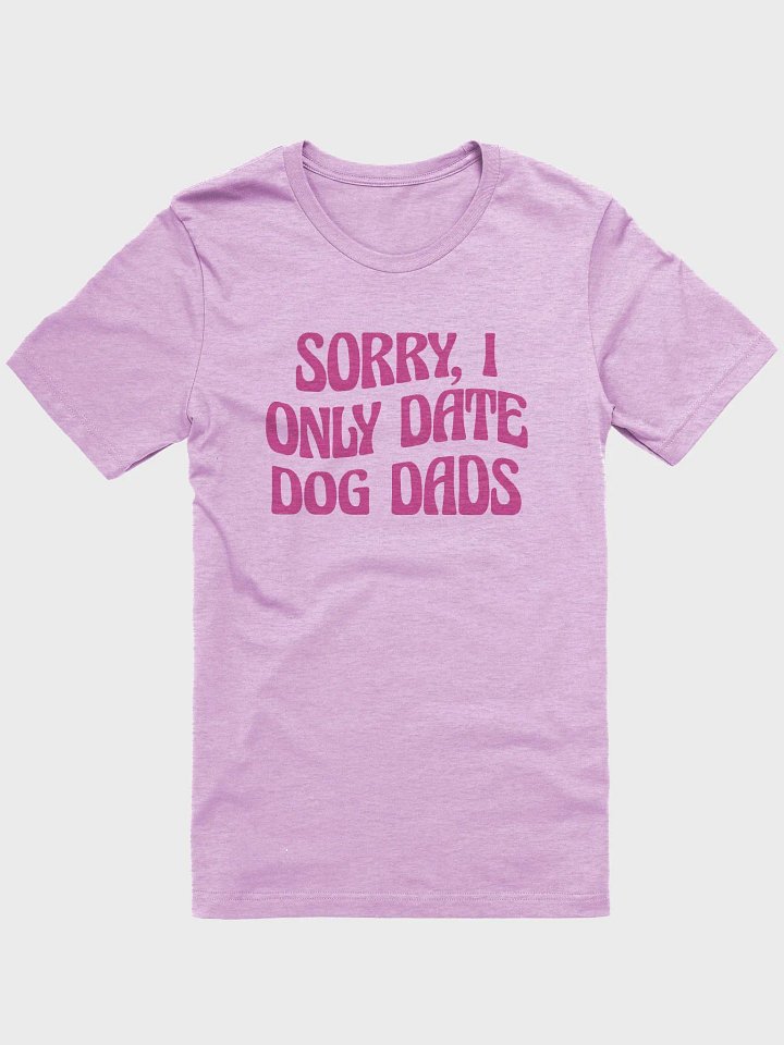 Sorry, I Only Date Dog Dads product image (2)
