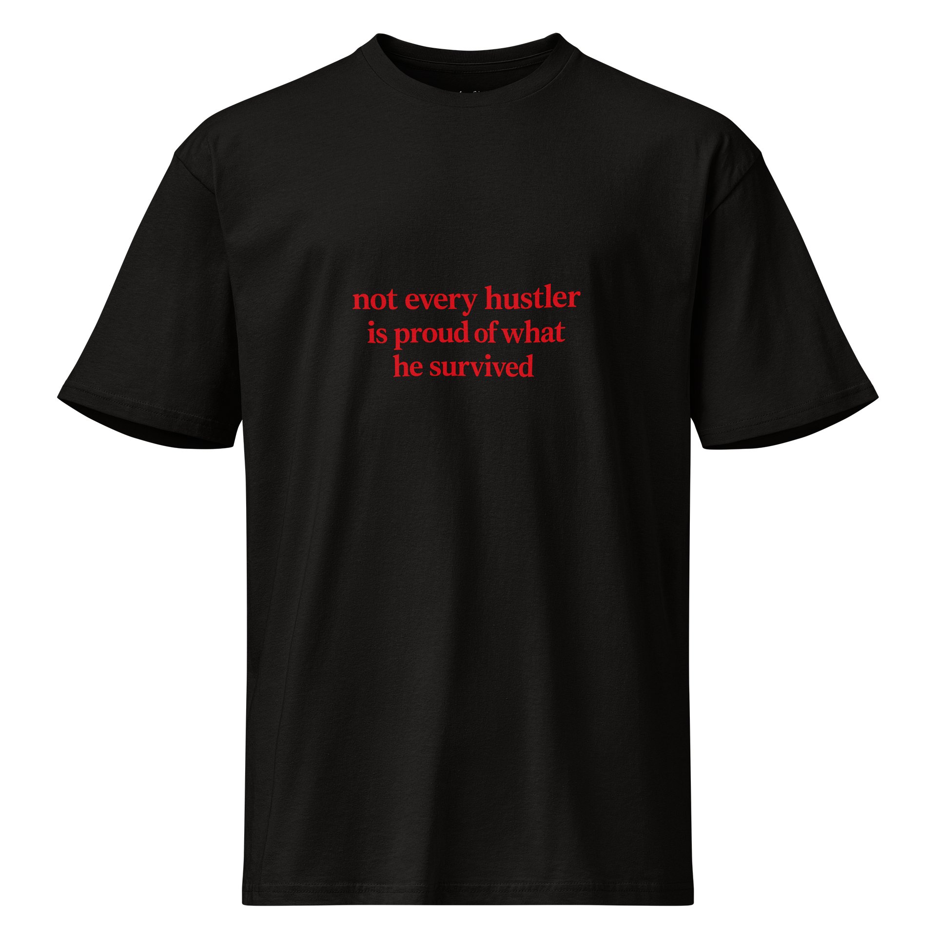 Not Every Hustler Is Proud Of What He Survived Tee product image (1)
