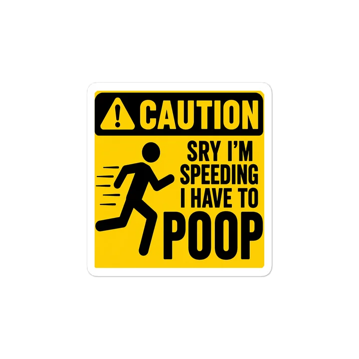 SRY IM SPEEDING I HAVE TO POOP product image (2)