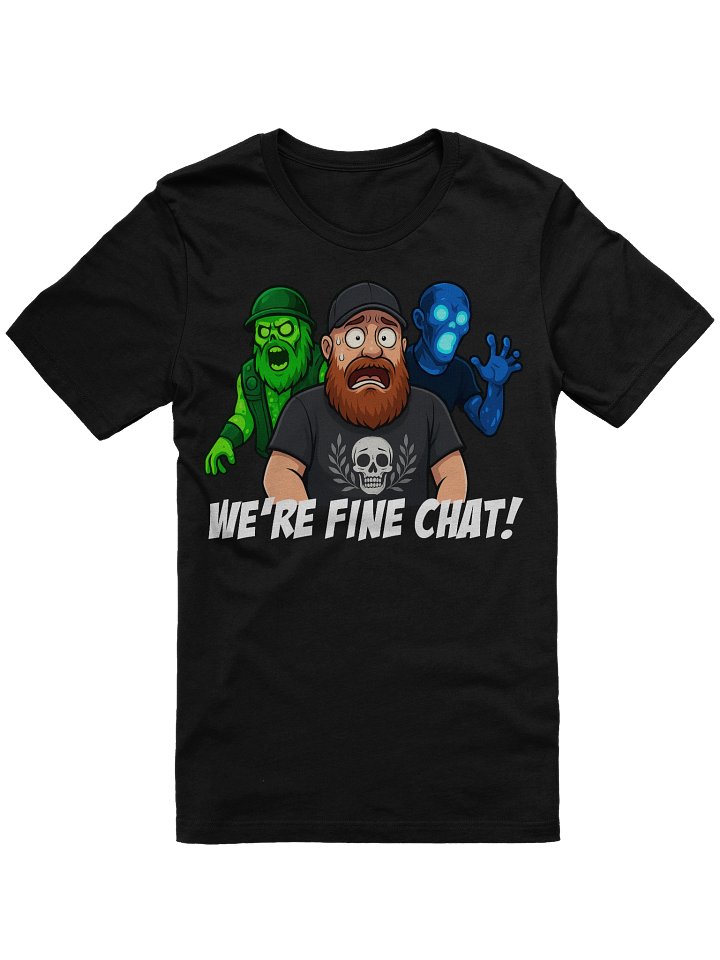 Skottz's "WE'RE FINE CHAT!" 7 Days to Die T-Shirt product image (1)