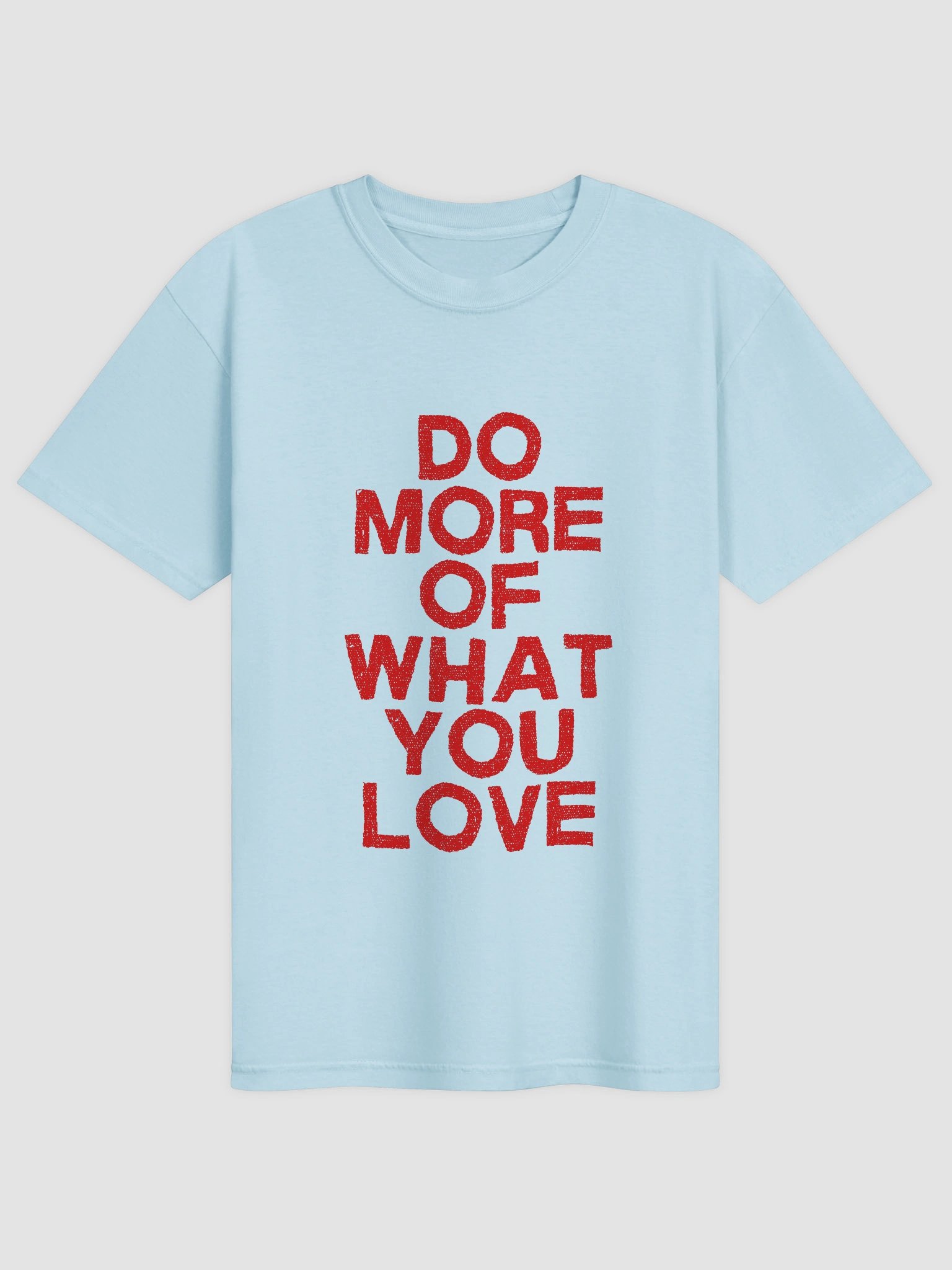 Do More Of What You Love T-shirt product image (2)