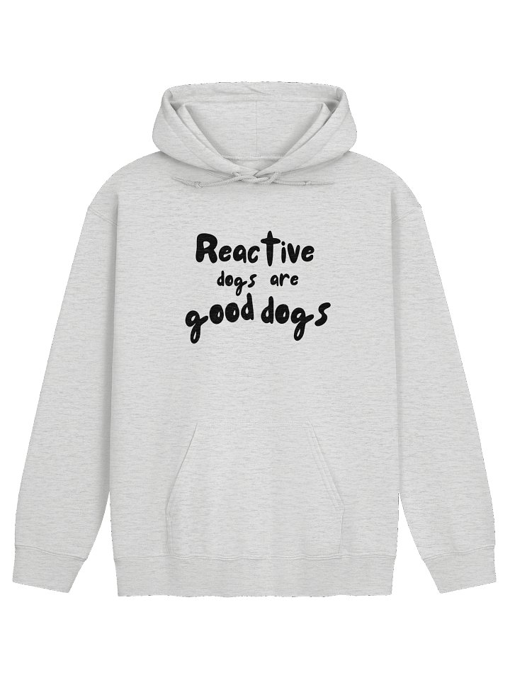 Reactive Dogs Are Good Dogs Hoodie product image (9)