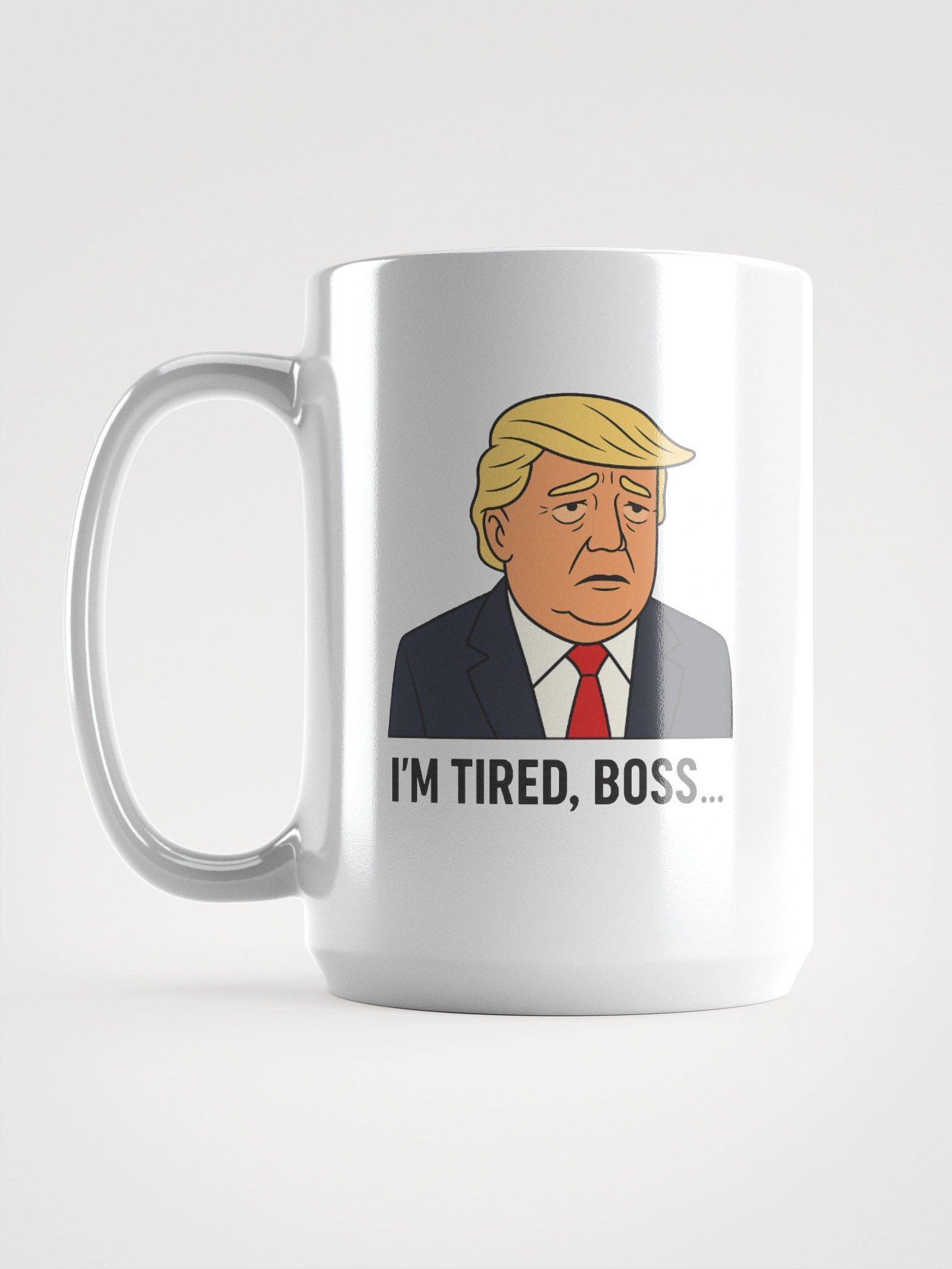 "I'm tired boss..." Tall White mug product image (6)